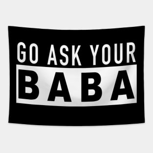 Funny Mom Gift  Go Ask Your Baba Tapestry