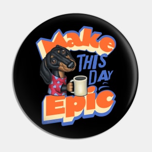 funny morning cute doxie with morning coffee dachshund Pin