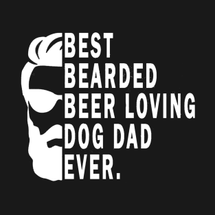 Best Bearded Beer Loving Dog Dad Ever T-Shirt