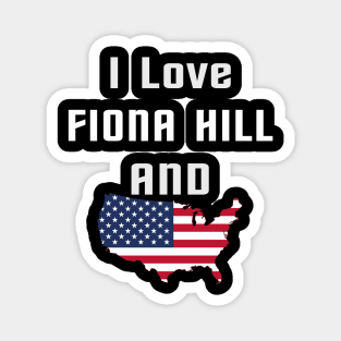 i love fiona hill Magnet