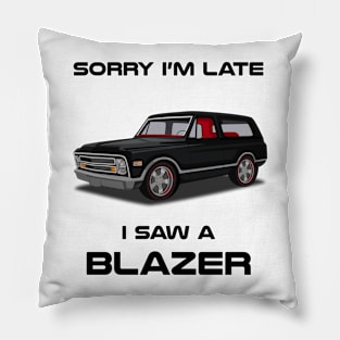 Sorry I'm Late Chevrolet Blazer Pillow