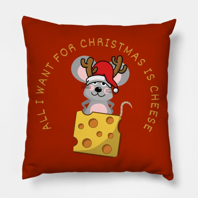 FUNNY CHRISTMAS MOUSE DESIGN ALL I WANT FOR CHRISTMAS IS CHEESE Pillow by DAZu