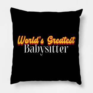 World's Greatest Babysitter! Pillow