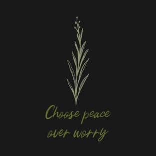 Choose Peace Over Worry Botanical Plant Art Zen Meditation Buddhism Buddhist Peace Quote T-Shirt