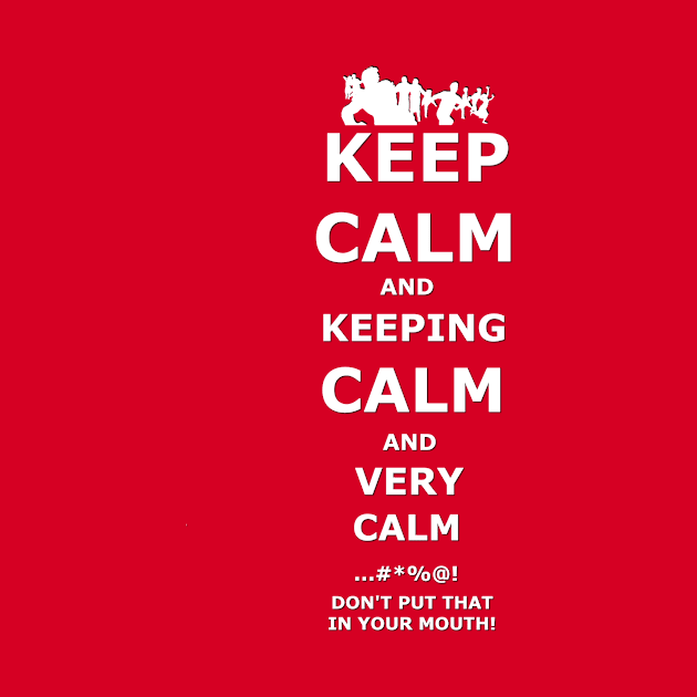 KEEP CALM... very very very calm. - Parents by ohnokidsmovies