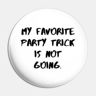 My Favorite Party Trick Is Not Going Pin