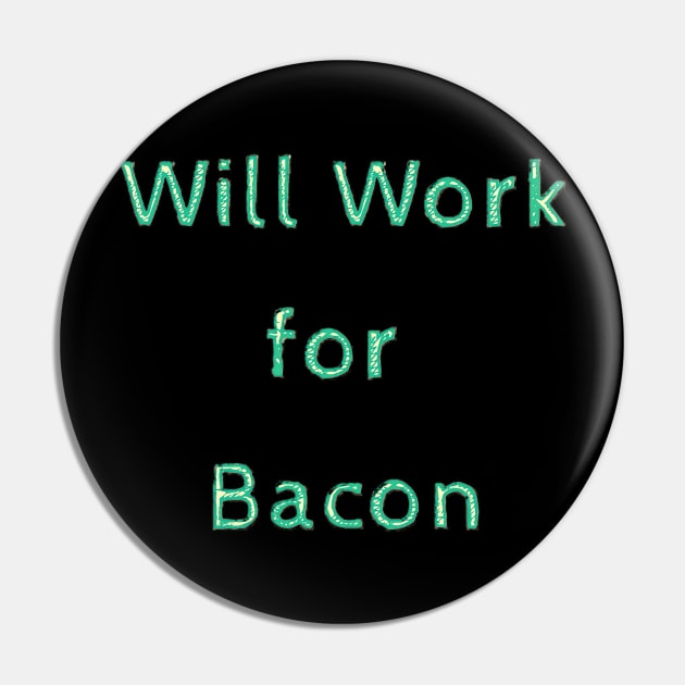 Work for bacon Pin by Kjbargainshop07