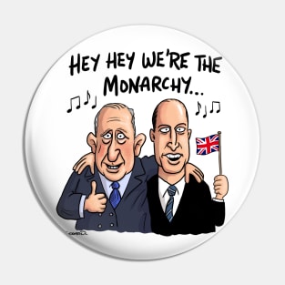 Hey hey we're the monarchy! Pin