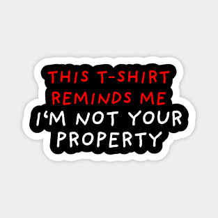 I'm Not Your Property | Black Magnet