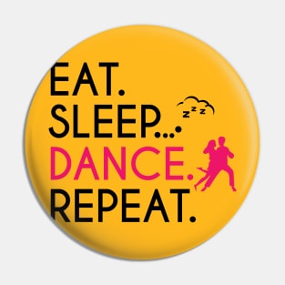 EAT SLEEP DANCE REPEAT Pin