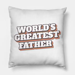 WORLD'S GREATEST FATHER design for fathers day Pillow