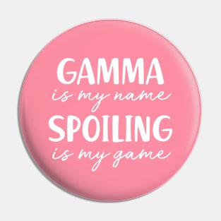 Gamma is My Name Spoiling is my Game Grandma Birthday Gift Mothers Day Present Pin