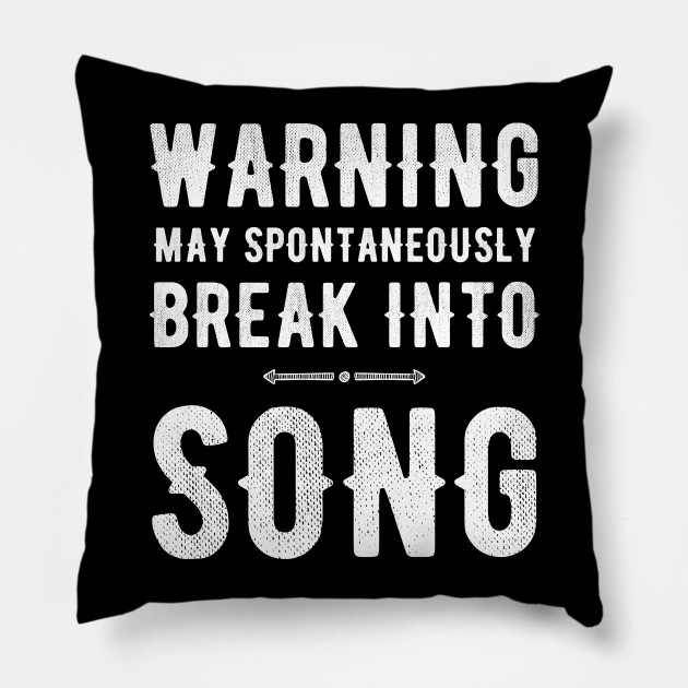 Warning May Spontaneously Break Into Song Singer Pillow Teepublic Warning May Spontaneously Break Into Song Singer Pillow Teepublic