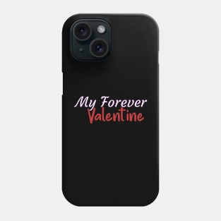 My Forever Valentine Phone Case