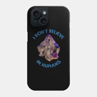 I Don't Believe in Humans – Ghost Phone Case