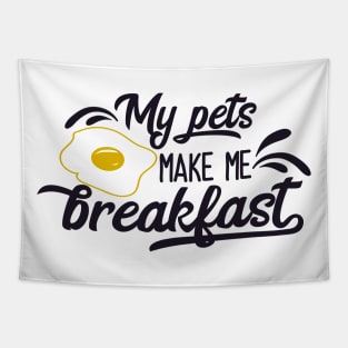 My Pets Make Me Breakfast Tapestry