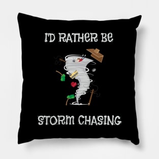 I'd Rather Be Storm Chasing Hurricane Chasers Pillow