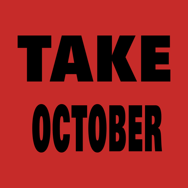 TAKE OCTOBER by your best store