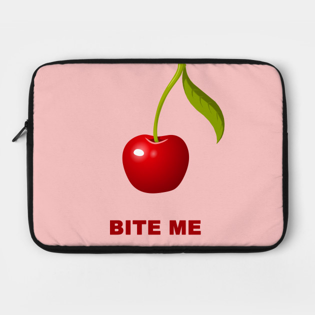 Bite me