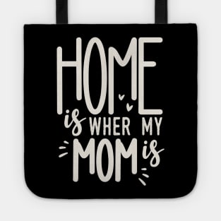 Home Is Where My Mom Is Tote