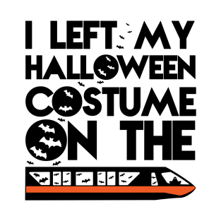 I left my Halloween Costume on the Monorail T-Shirt