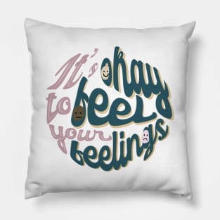 It’s Okay To Feel Your Feelings Pillow