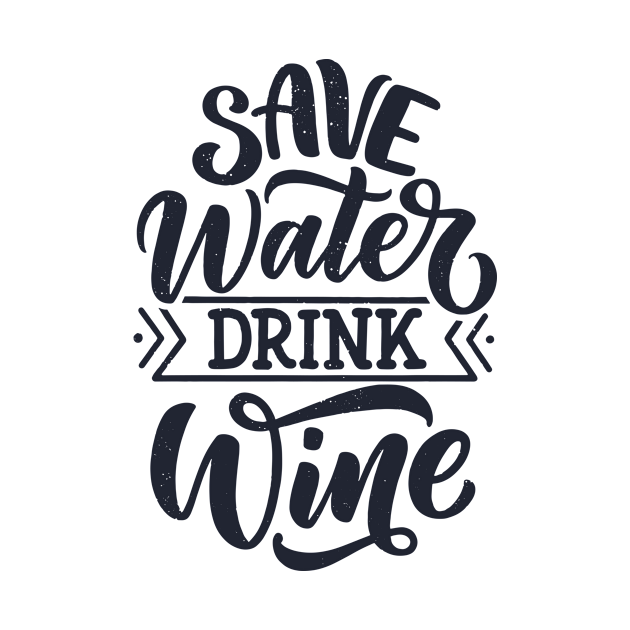 Disover Save water drink wine - Wine Fans - T-Shirt