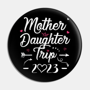 Mother Daughter Trip 2023 Shirt Weekend Vacation Lovers Road Trip Pin