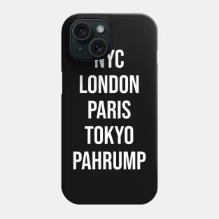 Pahrump Nevada Funny Pahrump NV Nevada Souvenir NYC LONDON PARIS TOKYO PAHRUMP Meme Phone Case