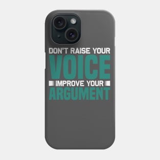 Don't raise your voice Phone Case