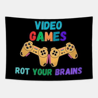 video games rot your brains Tapestry