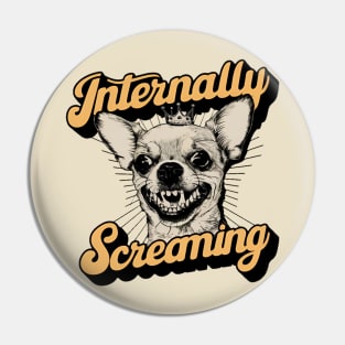 Internally screaming Pin