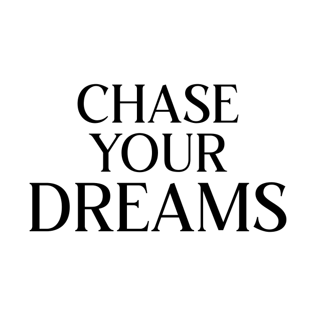 Chase Your Dreams by potatonamotivation