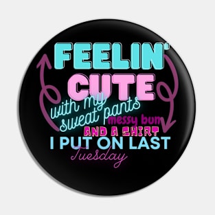 Feeling cute Pin