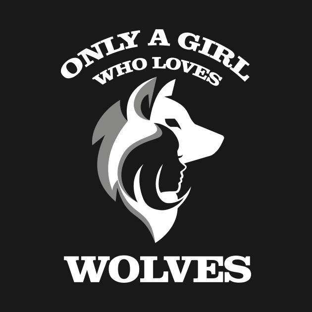 only a girl who loves wolves lover gift for girls by star trek fanart and more