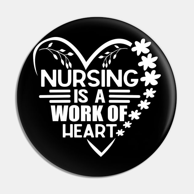 Nursing Is a Work Of Heart, International Nurses Day Pin by WildFoxFarmCo