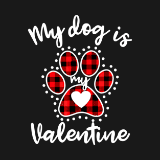 My Dog Is My Valentine Shirt T-Shirt