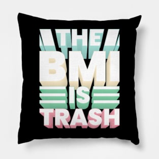 The BMI is trash Pillow