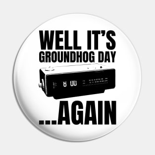 Well its Groundhog Day ...again Pin