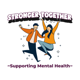 Stronger Together Supporting Mental Health T-Shirt