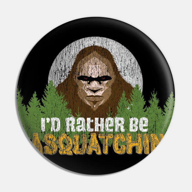 Bigfoot Camp Rather Be Squatchin' - Camping with Sasquatch graphic Pin by Vector Deluxe