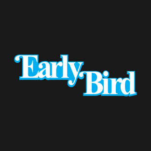 Early Bird T-Shirt