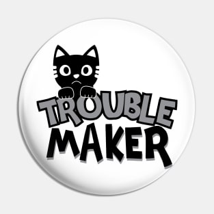 Trouble Maker Pin