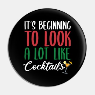 IT'S BEGINNING TO LOOK A LOT LIKE COCKTAILS Pin