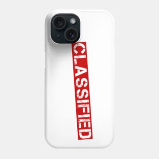 That information's [CLASSIFIED] Phone Case