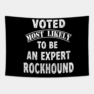 Voted Most Likely To Be An Expert Rockhound Tapestry