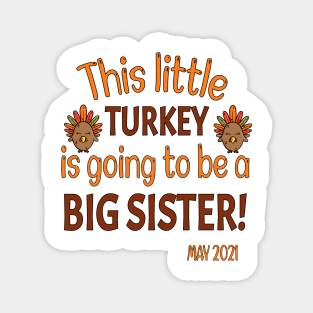 Thanksgiving This little Turkey is going to be a Big Sister - Funny Turkey Big Sister Gift - Thanksgiving Pregnancy Announcement Magnet