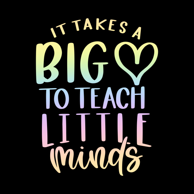 Takes a big heart to teach little minds - inspiring teacher quote by PickHerStickers