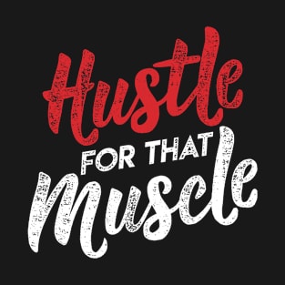 Hustle for that Muscle Workout Gym Wear T-Shirt