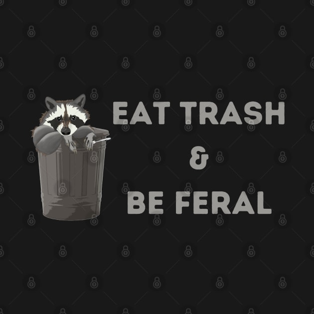 Eat Trash & Be Feral by tocksickart